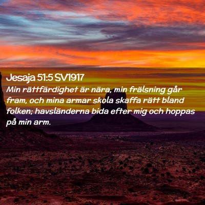 Picture 02 - Jesaja 51:5 SV1917 - Min rättfärdighet är nära, min frälsning - Bible Verse Picture