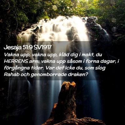 Picture 02 - Jesaja 51:9 SV1917 - Vakna upp, vakna upp, kläd dig i makt, du - Bible Verse Picture