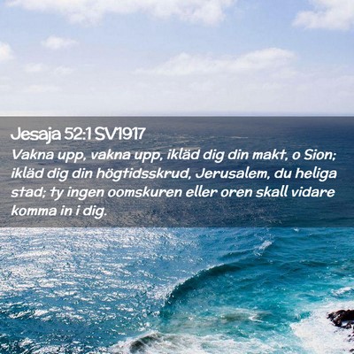 Picture 02 - Jesaja 52:1 SV1917 - Vakna upp, vakna upp, ikläd dig din makt, o - Bible Verse Picture