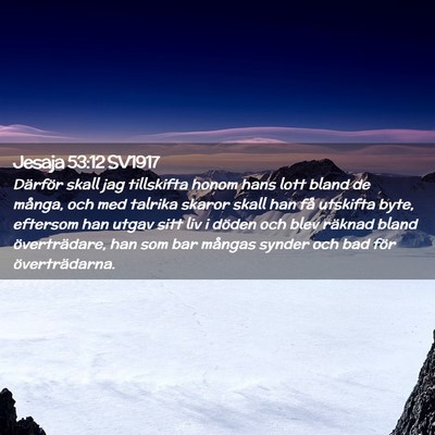 Picture 02 - Jesaja 53:12 SV1917 - Därför skall jag tillskifta honom hans lott - Bible Verse Picture