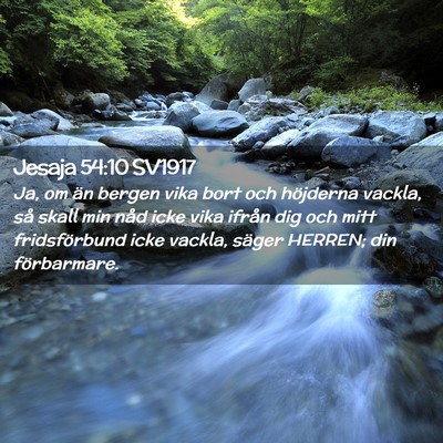 Picture 02 - Jesaja 54:10 SV1917 - Ja, om än bergen vika bort och höjderna vackla, - Bible Verse Picture