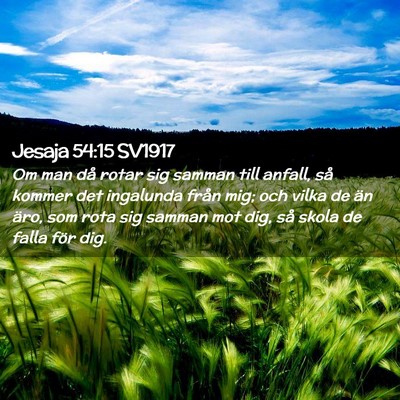 Picture 02 - Jesaja 54:15 SV1917 - Om man då rotar sig samman till anfall, så - Bible Verse Picture