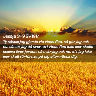 Picture 02 - Jesaja 54:9 SV1917 - Ty såsom jag gjorde vid Noas flod, så gör jag - Bible Verse Picture