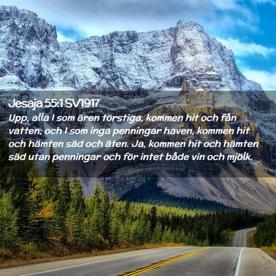 Picture 02 - Jesaja 55:1 SV1917 - Upp, alla I som ären törstiga, kommen hit och - Bible Verse Picture