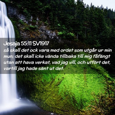 Picture 02 - Jesaja 55:11 SV1917 - så skall det ock vara med ordet som utgår ur - Bible Verse Picture
