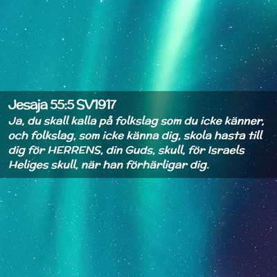 Picture 02 - Jesaja 55:5 SV1917 - Ja, du skall kalla på folkslag som du icke - Bible Verse Picture