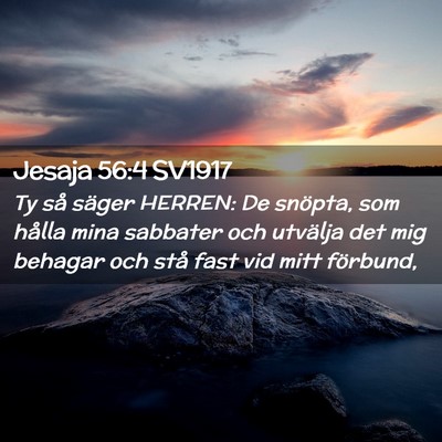 Picture 02 - Jesaja 56:4 SV1917 - Ty så säger HERREN: De snöpta, som hålla mina - Bible Verse Picture