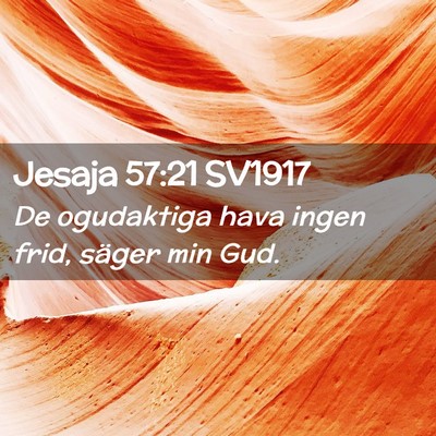 Picture 02 - Jesaja 57:21 SV1917 - De ogudaktiga hava ingen frid, säger min - Bible Verse Picture