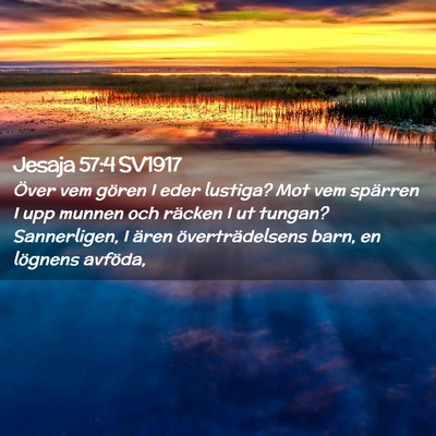 Picture 02 - Jesaja 57:4 SV1917 - Över vem gören I eder lustiga? Mot vem spärren - Bible Verse Picture