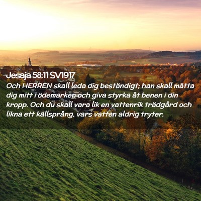 Picture 02 - Jesaja 58:11 SV1917 - Och HERREN skall leda dig beständigt; han skall - Bible Verse Picture