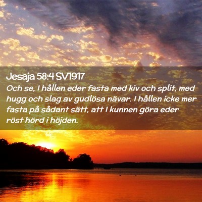 Picture 02 - Jesaja 58:4 SV1917 - Och se, I hållen eder fasta med kiv och split, - Bible Verse Picture