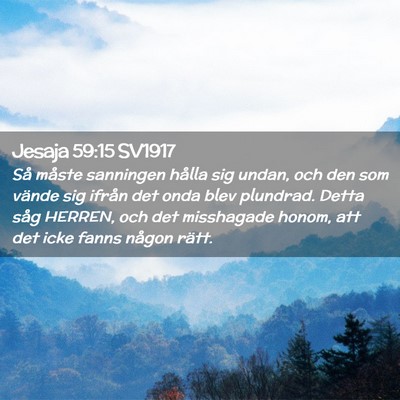 Picture 02 - Jesaja 59:15 SV1917 - Så måste sanningen hålla sig undan, och den - Bible Verse Picture
