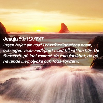 Picture 02 - Jesaja 59:4 SV1917 - Ingen höjer sin röst i rättfärdighetens namn, - Bible Verse Picture