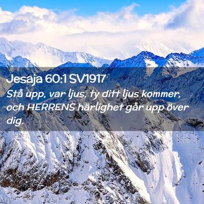 Picture 02 - Jesaja 60:1 SV1917 - Stå upp, var ljus, ty ditt ljus kommer, och - Bible Verse Picture