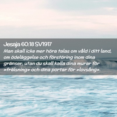 Picture 02 - Jesaja 60:18 SV1917 - Man skall icke mer höra talas om våld i ditt - Bible Verse Picture
