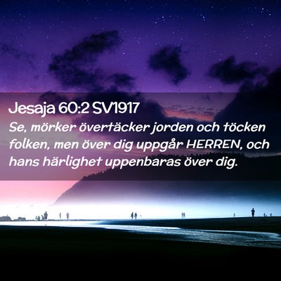 Picture 02 - Jesaja 60:2 SV1917 - Se, mörker övertäcker jorden och töcken - Bible Verse Picture