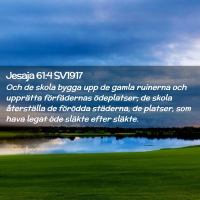 Picture 02 - Jesaja 61:4 SV1917 - Och de skola bygga upp de gamla ruinerna och - Bible Verse Picture
