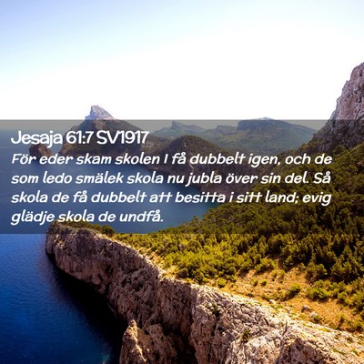 Picture 02 - Jesaja 61:7 SV1917 - För eder skam skolen I få dubbelt igen, och de - Bible Verse Picture