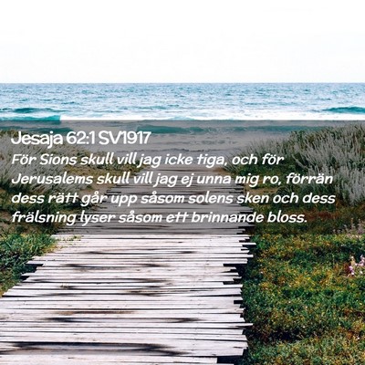 Picture 02 - Jesaja 62:1 SV1917 - För Sions skull vill jag icke tiga, och för - Bible Verse Picture