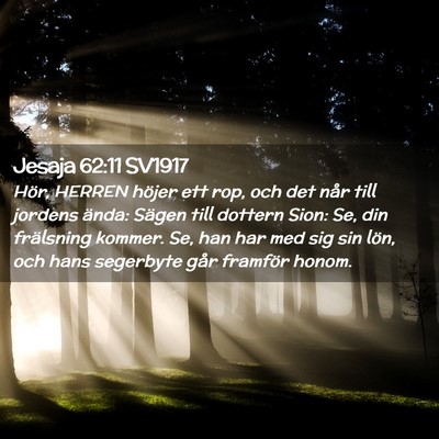 Picture 02 - Jesaja 62:11 SV1917 - Hör, HERREN höjer ett rop, och det når till - Bible Verse Picture