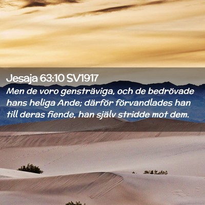 Picture 02 - Jesaja 63:10 SV1917 - Men de voro gensträviga, och de bedrövade hans - Bible Verse Picture