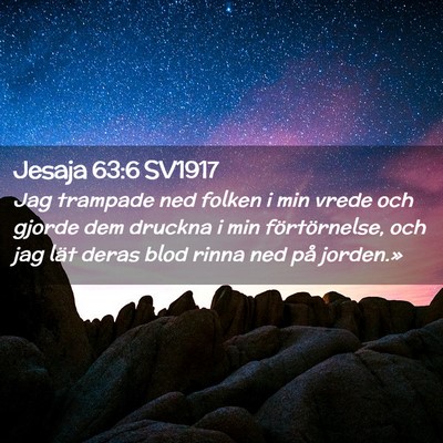 Picture 02 - Jesaja 63:6 SV1917 - Jag trampade ned folken i min vrede och gjorde - Bible Verse Picture