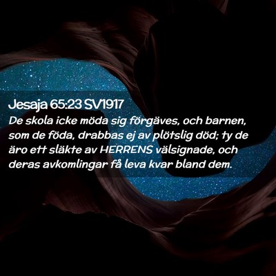 Picture 02 - Jesaja 65:23 SV1917 - De skola icke möda sig förgäves, och barnen, - Bible Verse Picture
