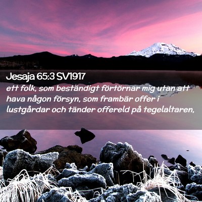 Picture 02 - Jesaja 65:3 SV1917 - ett folk, som beständigt förtörnar mig utan - Bible Verse Picture