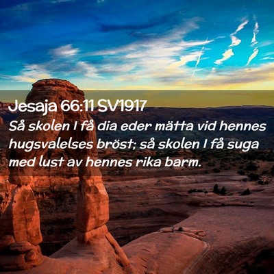 Picture 02 - Jesaja 66:11 SV1917 - Så skolen I få dia eder mätta vid hennes - Bible Verse Picture
