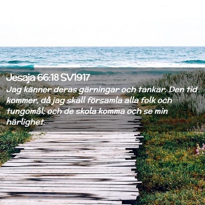 Picture 02 - Jesaja 66:18 SV1917 - Jag känner deras gärningar och tankar. Den tid - Bible Verse Picture