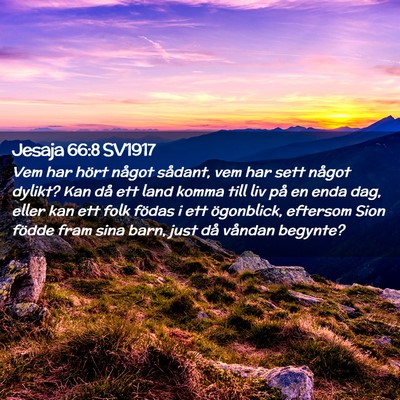 Picture 02 - Jesaja 66:8 SV1917 - Vem har hört något sådant, vem har sett något - Bible Verse Picture