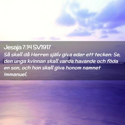 Picture 02 - Jesaja 7:14 SV1917 - Så skall då Herren själv giva eder ett tecken: - Bible Verse Picture