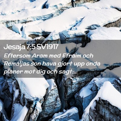 Picture 02 - Jesaja 7:5 SV1917 - Eftersom Aram med Efraim och Remaljas son hava - Bible Verse Picture