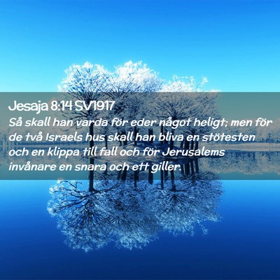 Picture 02 - Jesaja 8:14 SV1917 - Så skall han varda för eder något heligt; men - Bible Verse Picture