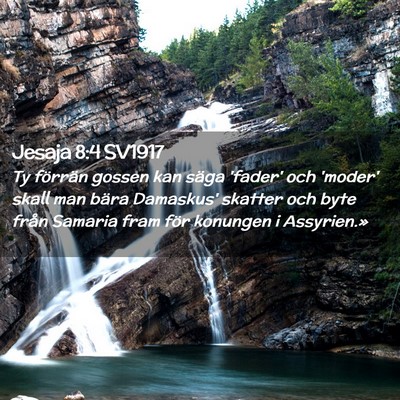 Picture 02 - Jesaja 8:4 SV1917 - Ty förrän gossen kan säga 'fader' och 'moder' - Bible Verse Picture