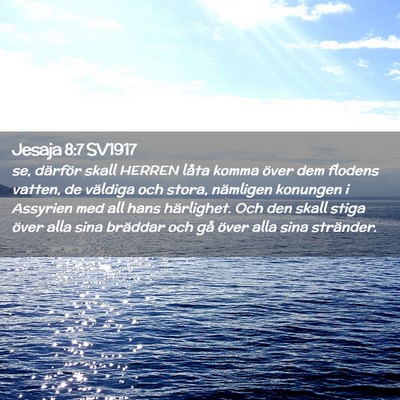 Picture 02 - Jesaja 8:7 SV1917 - se, därför skall HERREN låta komma över dem - Bible Verse Picture