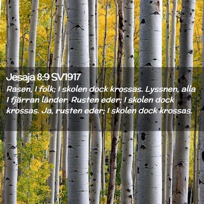 Picture 02 - Jesaja 8:9 SV1917 - Rasen, I folk; I skolen dock krossas. Lyssnen, - Bible Verse Picture