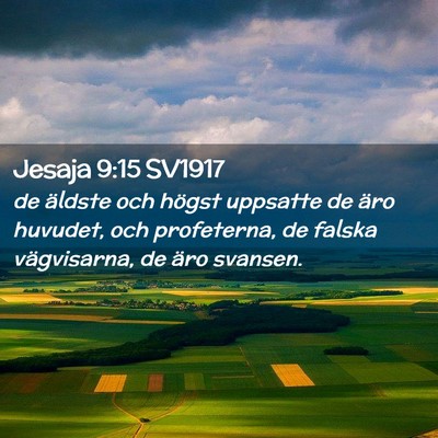 Picture 02 - Jesaja 9:15 SV1917 - de äldste och högst uppsatte de äro huvudet, - Bible Verse Picture