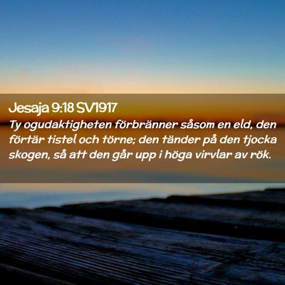 Picture 02 - Jesaja 9:18 SV1917 - Ty ogudaktigheten förbränner såsom en eld, den - Bible Verse Picture