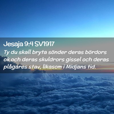 Picture 02 - Jesaja 9:4 SV1917 - Ty du skall bryta sönder deras bördors ok och - Bible Verse Picture