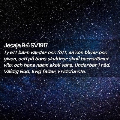 Picture 02 - Jesaja 9:6 SV1917 - Ty ett barn varder oss fött, en son bliver oss - Bible Verse Picture