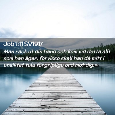 Picture 02 - Job 1:11 SV1917 - Man räck ut din hand och kom vid detta allt som - Bible Verse Picture