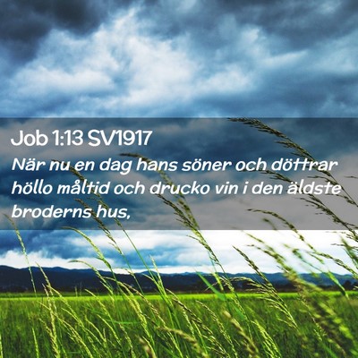 Picture 02 - Job 1:13 SV1917 - När nu en dag hans söner och döttrar höllo - Bible Verse Picture
