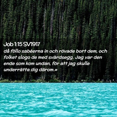 Picture 02 - Job 1:15 SV1917 - då föllo sabéerna in och rövade bort dem, och - Bible Verse Picture