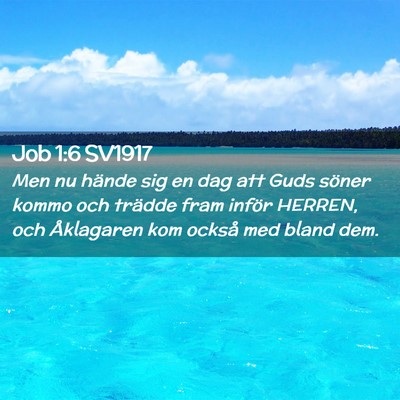 Picture 02 - Job 1:6 SV1917 - Men nu hände sig en dag att Guds söner kommo - Bible Verse Picture