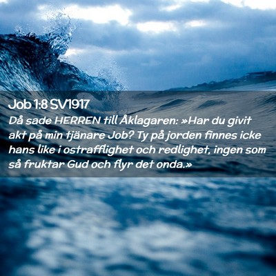 Picture 02 - Job 1:8 SV1917 - Då sade HERREN till Åklagaren: »Har du givit - Bible Verse Picture