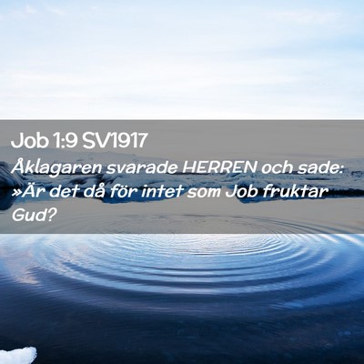 Picture 02 - Job 1:9 SV1917 - Åklagaren svarade HERREN och sade: »Är det då - Bible Verse Picture