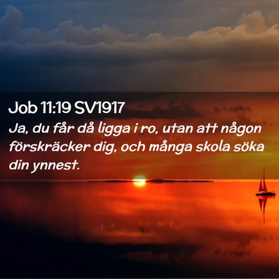 Picture 02 - Job 11:19 SV1917 - Ja, du får då ligga i ro, utan att någon - Bible Verse Picture