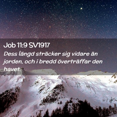 Picture 02 - Job 11:9 SV1917 - Dess längd sträcker sig vidare än jorden, och - Bible Verse Picture