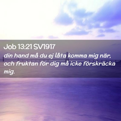 Picture 02 - Job 13:21 SV1917 - din hand må du ej låta komma mig när, och - Bible Verse Picture